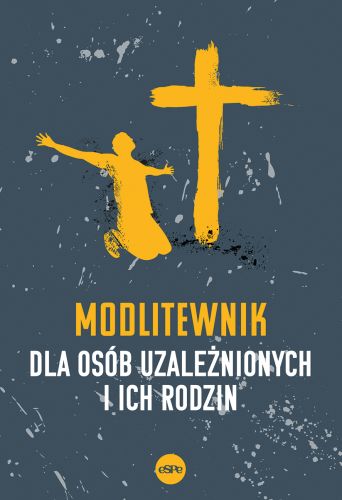 Modlitewnik dla osób uzależnionych i ich rodzin