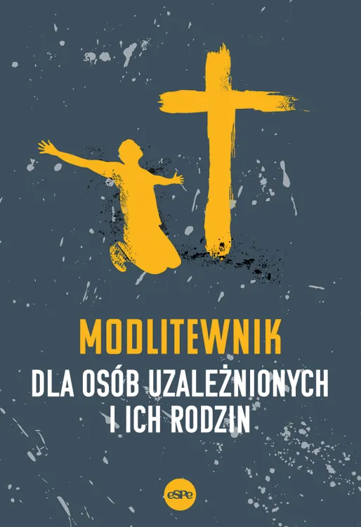 Modlitewnik dla osób uzależnionych i ich rodzin