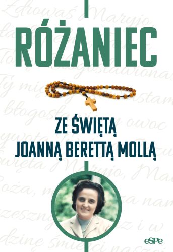 Różaniec ze świętą Joanną Berettą Mollą;wyd II 2022