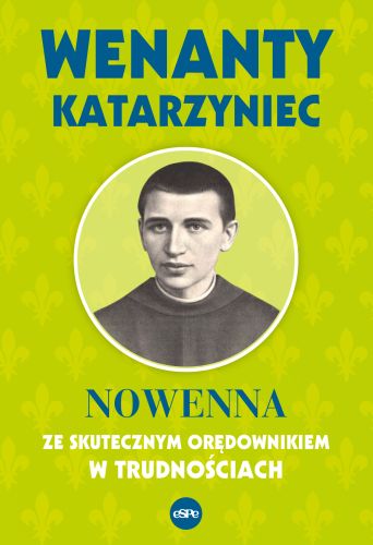 Wenanty Katarzyniec. Nowenna ze skutecznym orędownikiem w trudnościach; wyd II 2025; Krzysztof Nowakowski, opr. #34B
