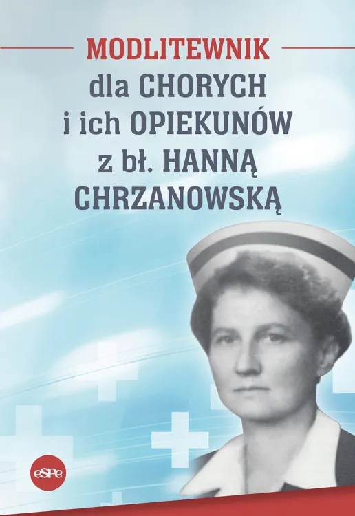 Modlitewnik dla chorych i ich opiekunów z Hanną Chrzanowską