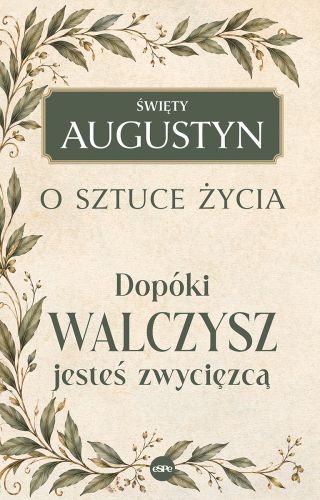 Dopóki walczysz, jesteś zwycięzcą · O sztuce życia