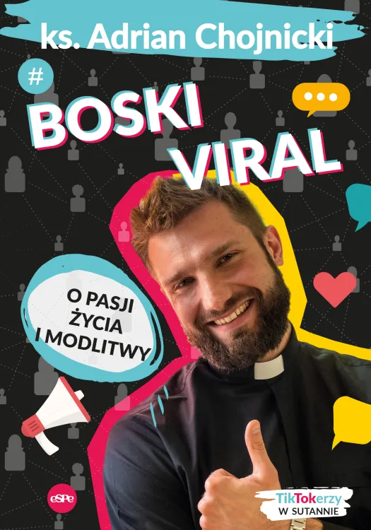 Boski viral. O pasji życia i modlitwy; ks. Adrian Chojnicki