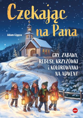 Czekając na Pana. Gry, zabawy, rebusy, krzyżówki i kolorowanki na adwent